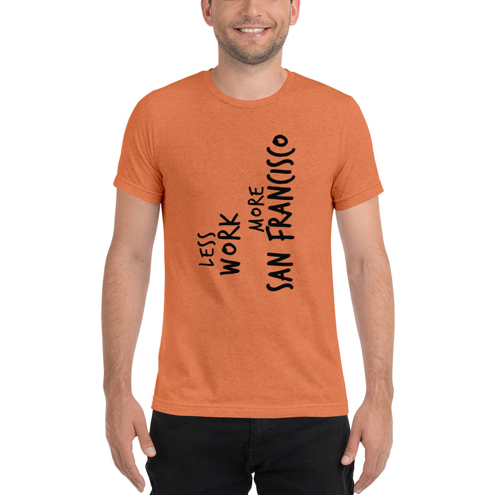 LESS WORK MORE SAN FRANCISCO™ Unisex Tri-blend