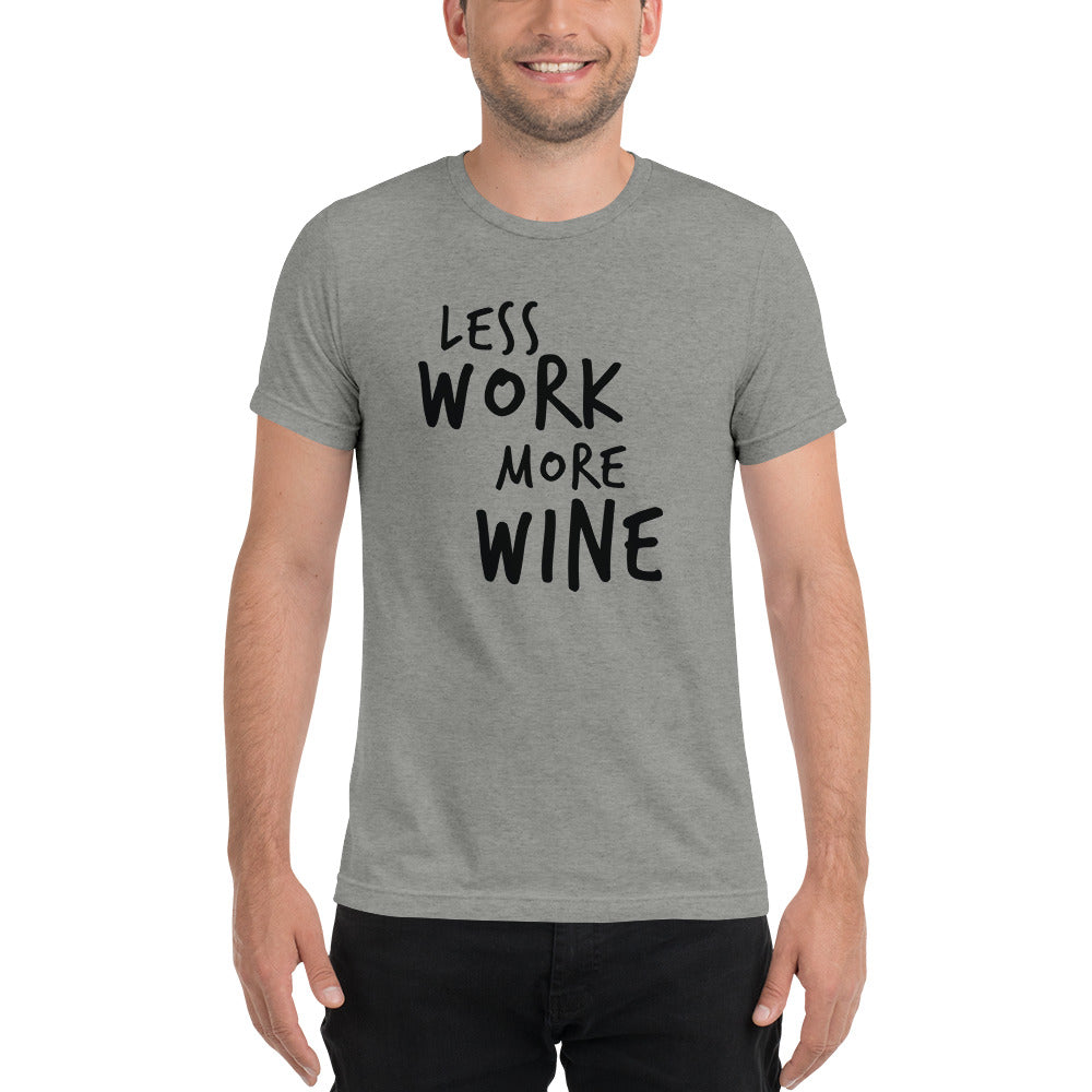 LESS WORK MORE WINE™ Unisex Tri-blend t-shirt