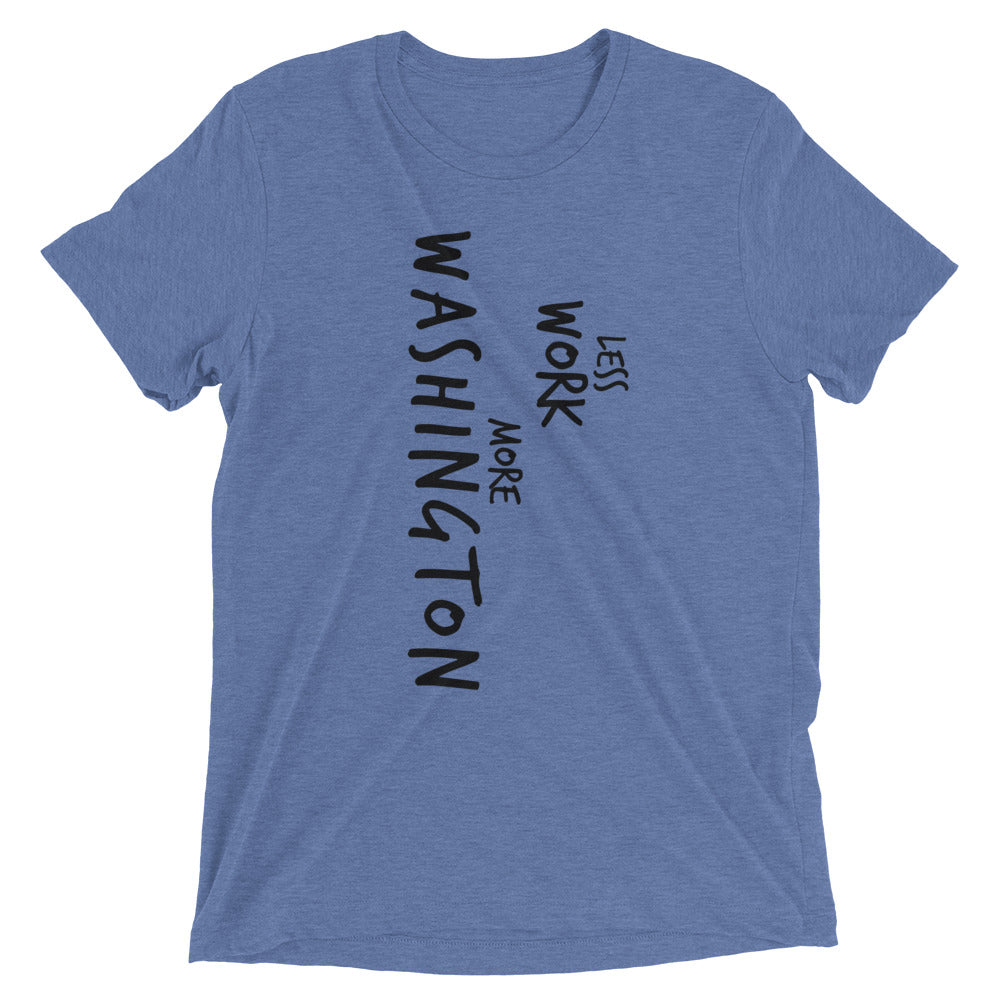LESS WORK MORE WASHINGTON™ Tri-blend Unisex T-Shirt