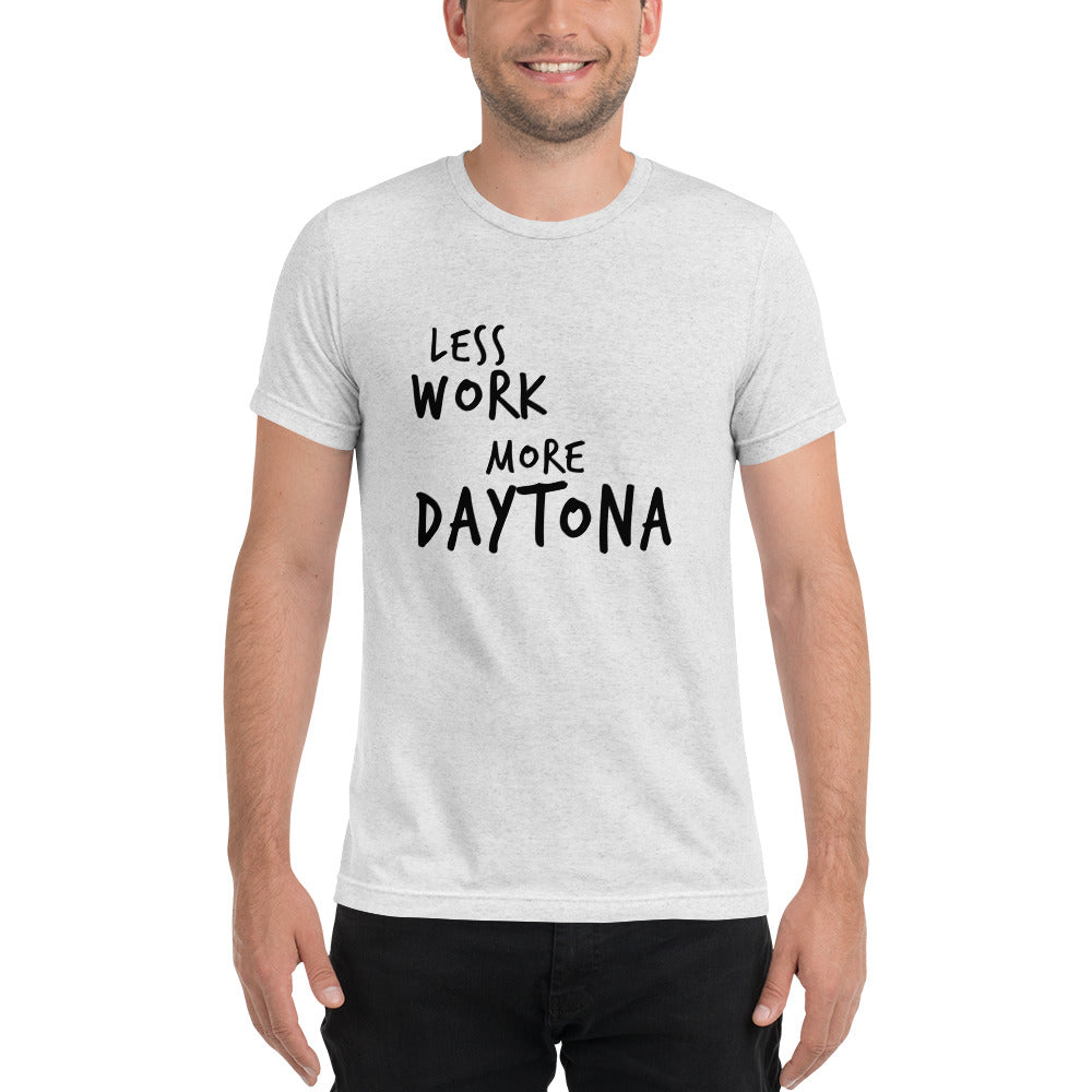 LESS WORK MORE DAYTONA™ Unisex Tri-blend t-shirt