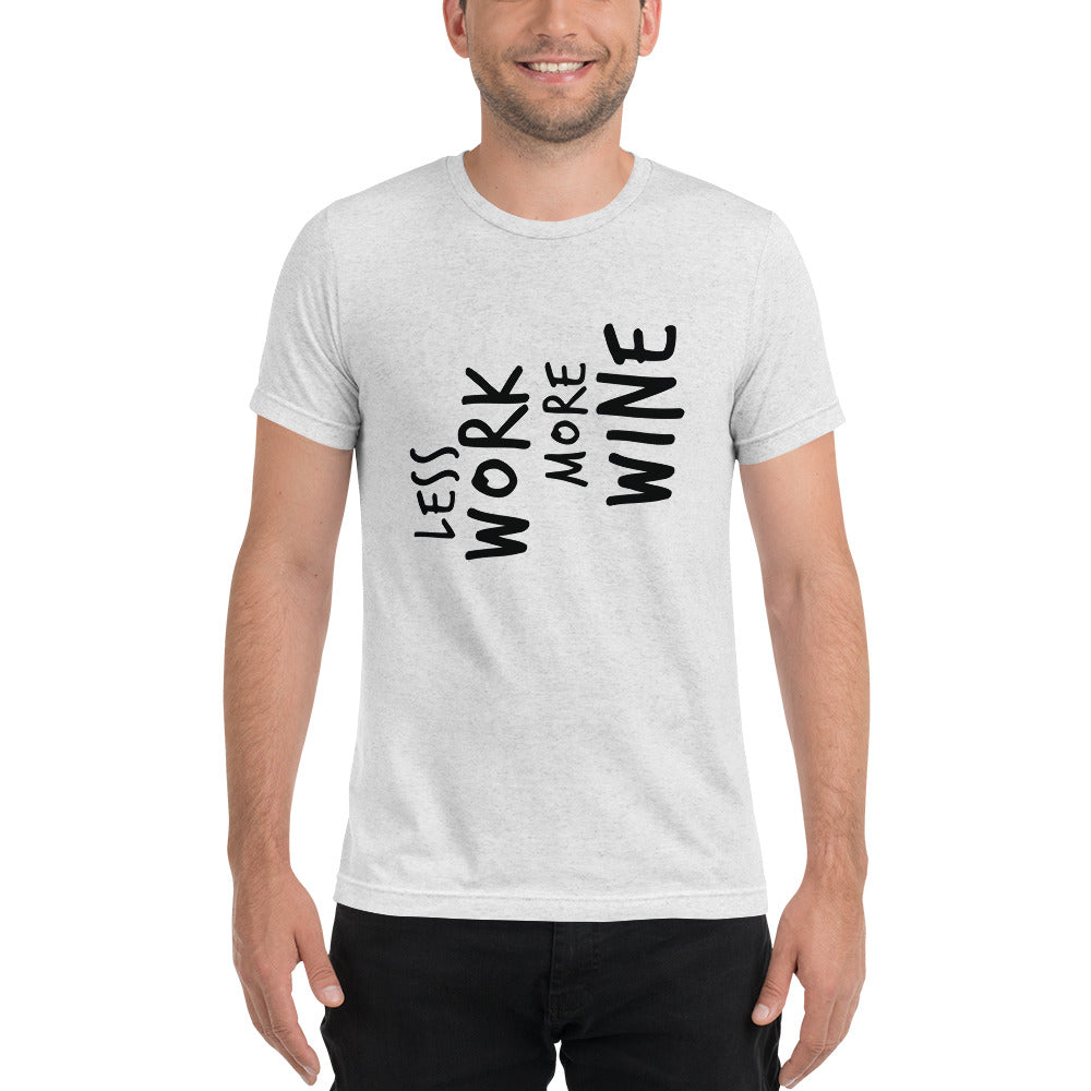 LESS WORK MORE WINE™ Unisex Tri-blend