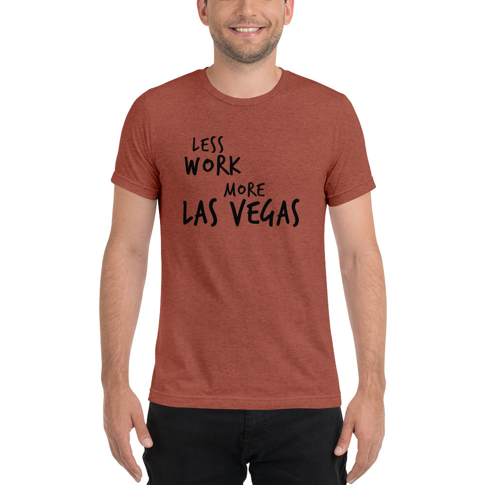 LESS WORK MORE LAS VEGAS™ Unisex Tri-blend t-shirt