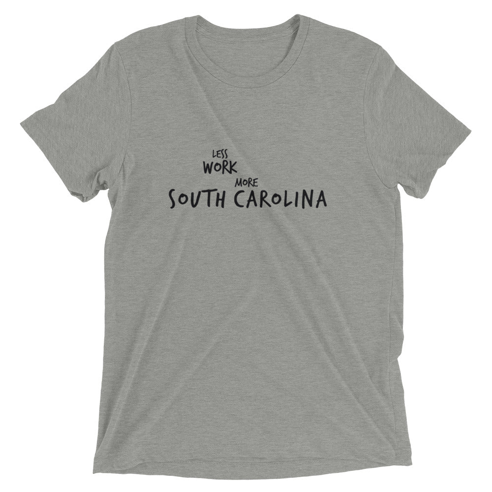 LESS WORK MORE SOUTH CAROLINA™ Tri-blend Unisex T-Shirt