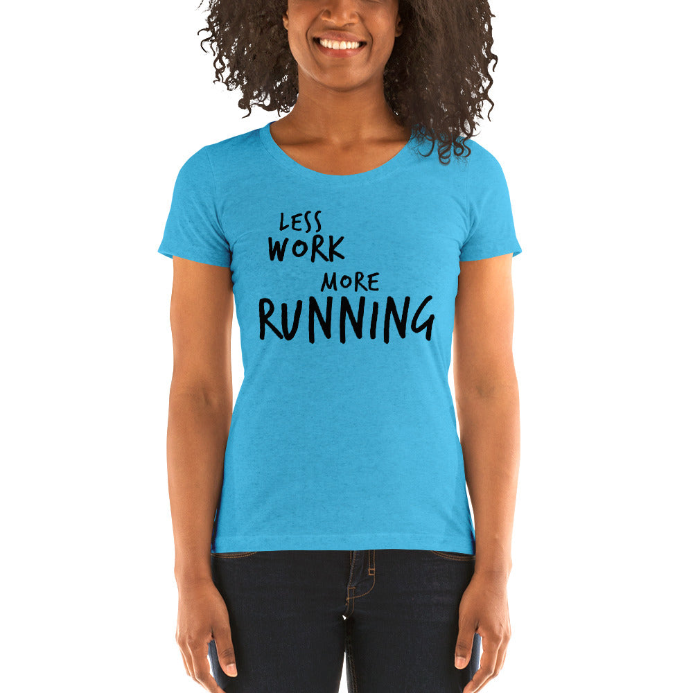 LESS WORK MORE RUNNING™ Women's Tri-blend