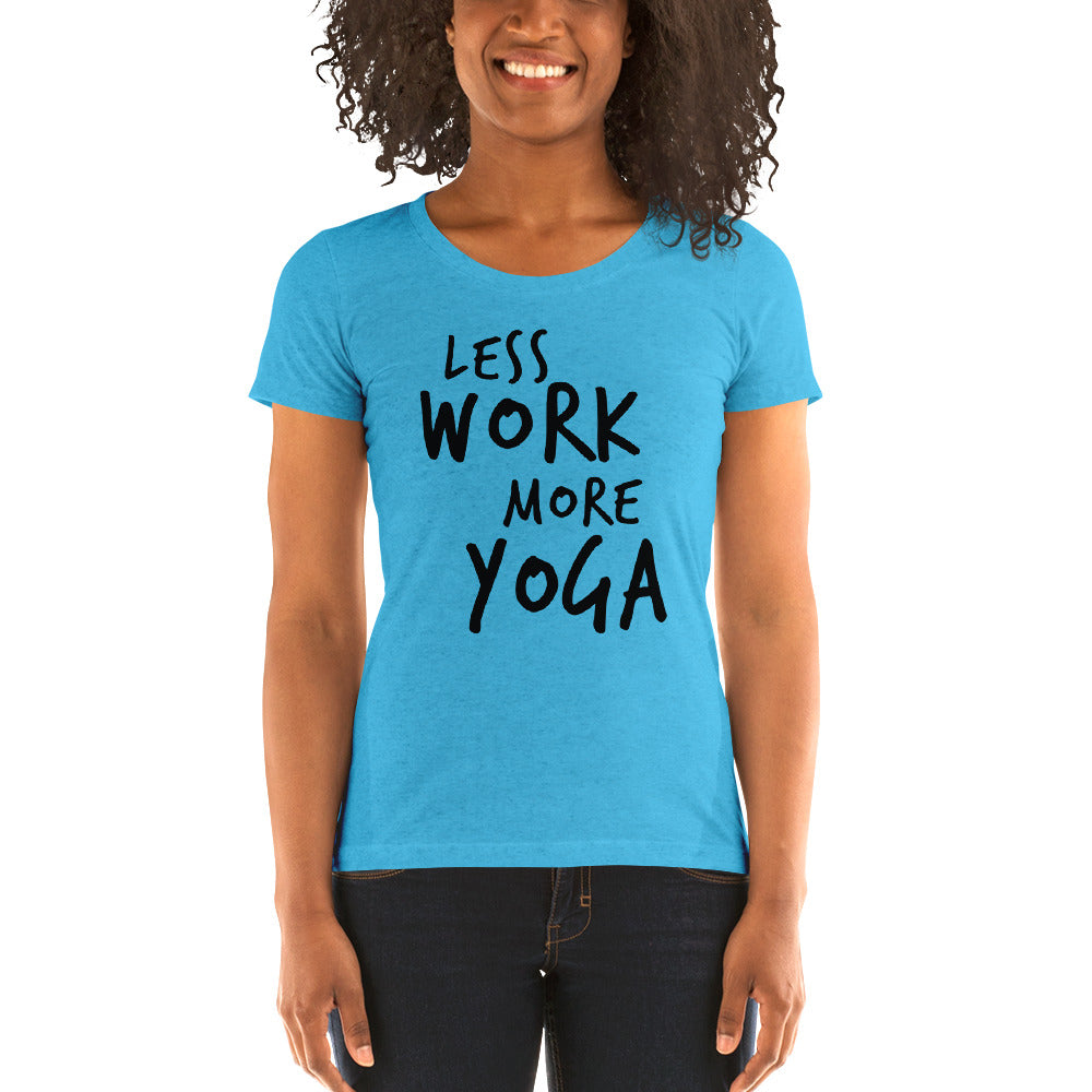 LESS WORK MORE YOGA™ Women's Tri-blend