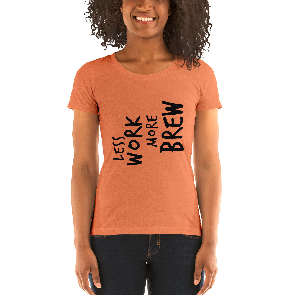 LESS WORK MORE BREW™ Women's Tri-blend