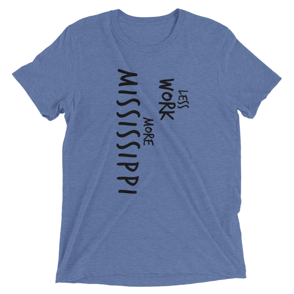 LESS WORK MORE MISSISSIPPI™ Tri-blend Unisex T-Shirt