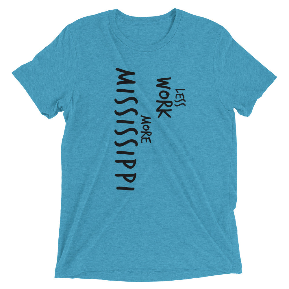LESS WORK MORE MISSISSIPPI™ Tri-blend Unisex T-Shirt