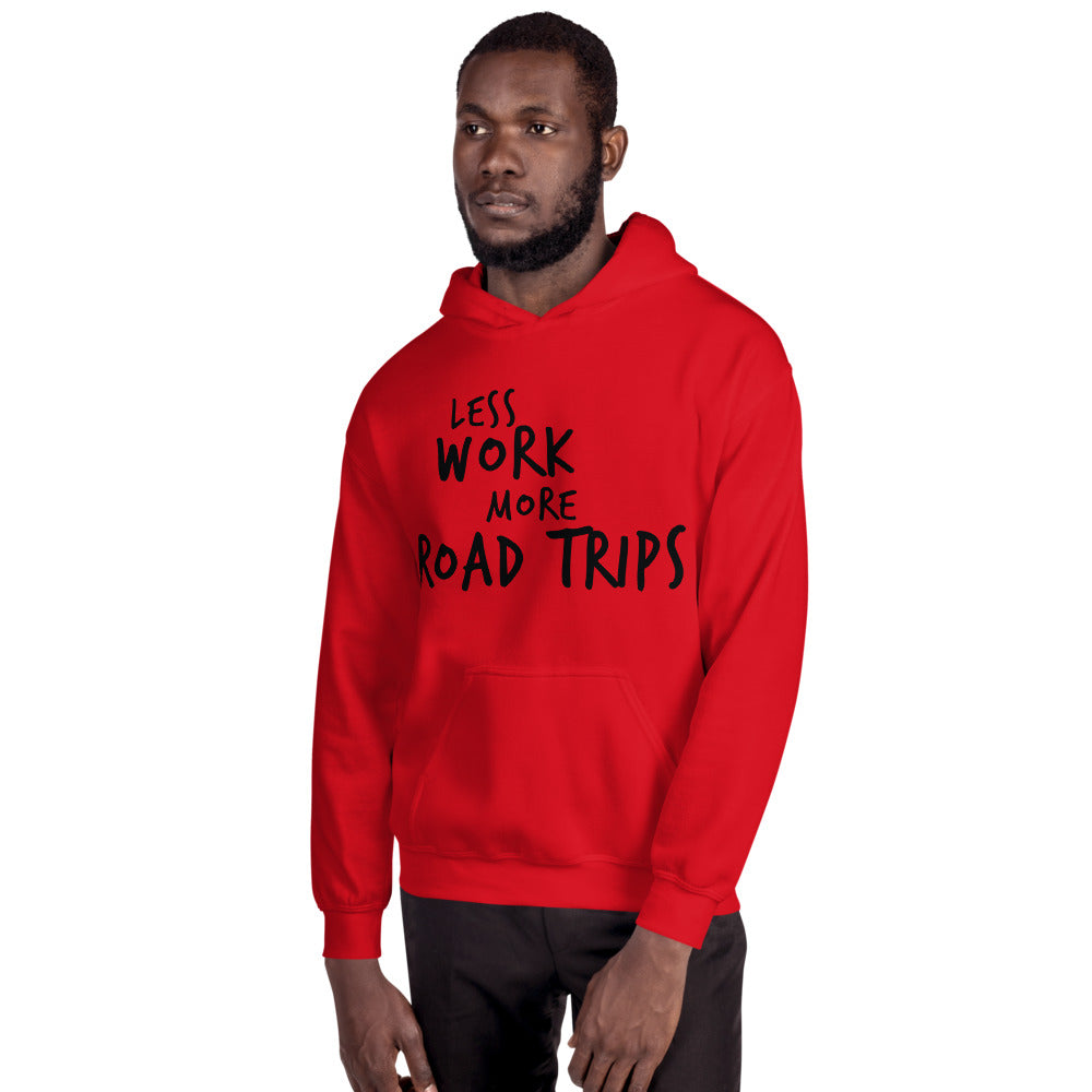LESS WORK MORE ROAD TRIPS™ Unisex Hoodie