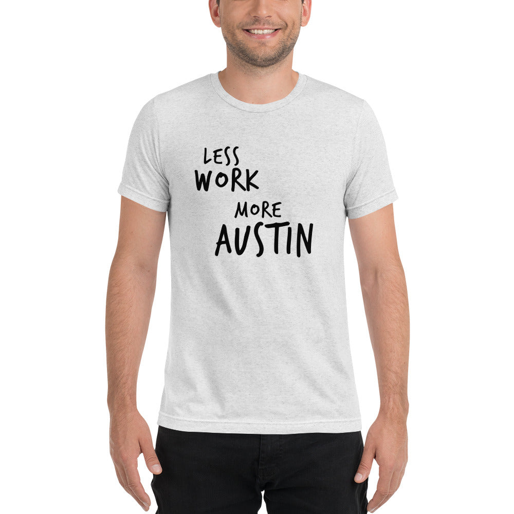 LESS WORK MORE AUSTIN™ Unisex Tri-blend t-shirt