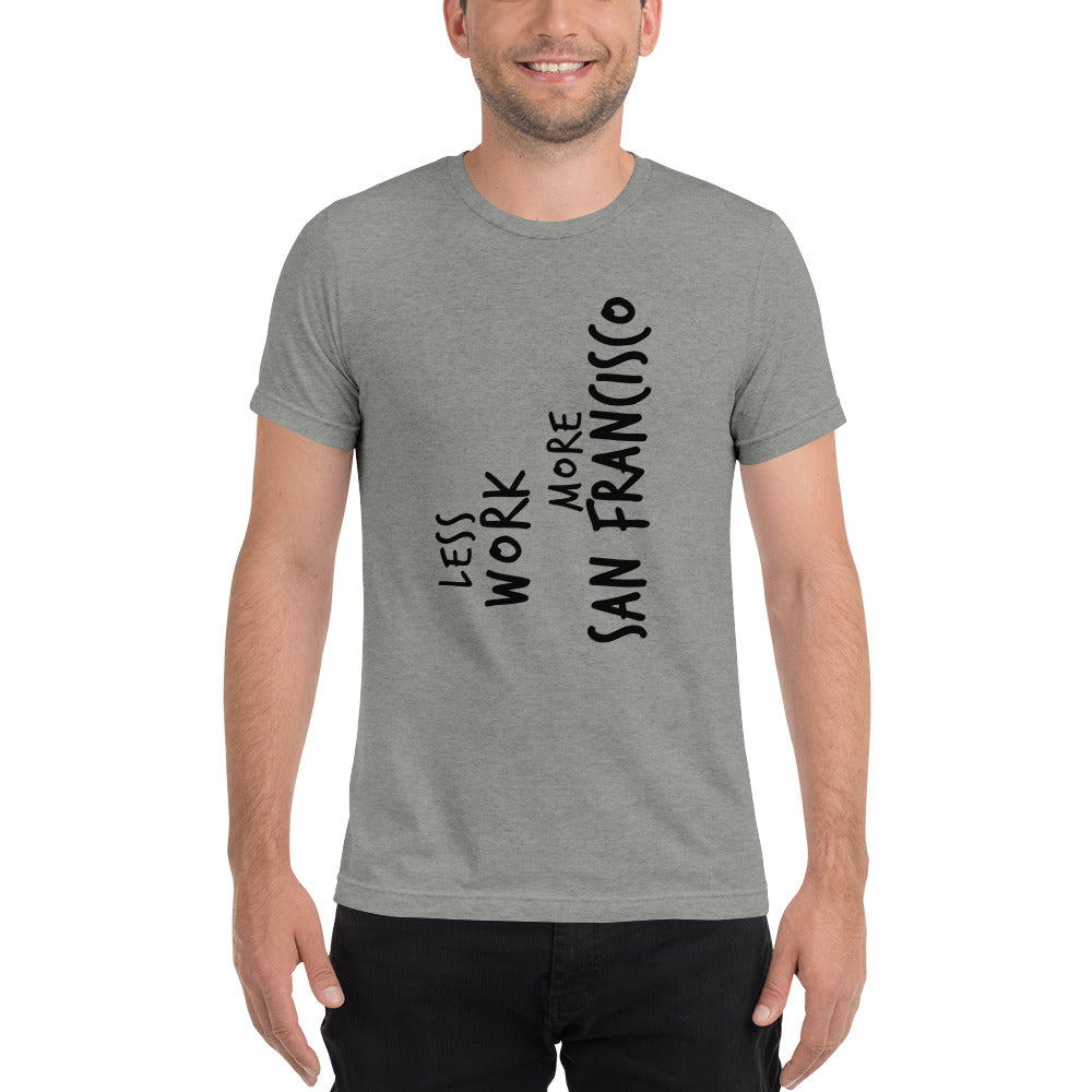 LESS WORK MORE SAN FRANCISCO™ Unisex Tri-blend