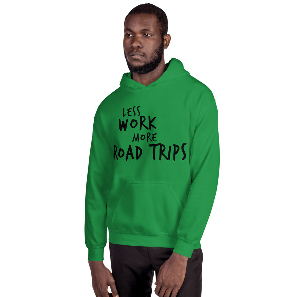 LESS WORK MORE ROAD TRIPS™ Unisex Hoodie