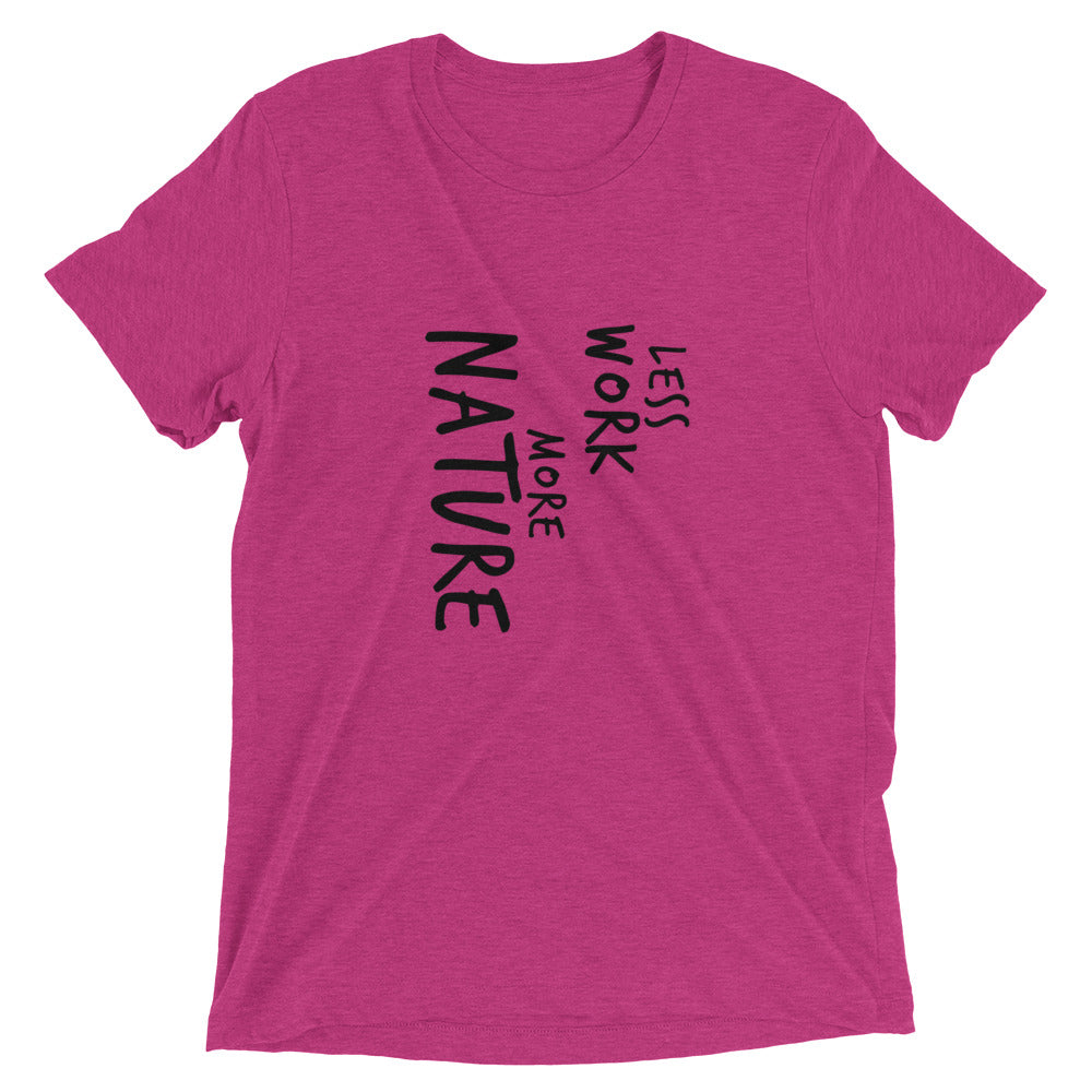 LESS WORK MORE NATURE™ Tri-blend Unisex T-Shirt