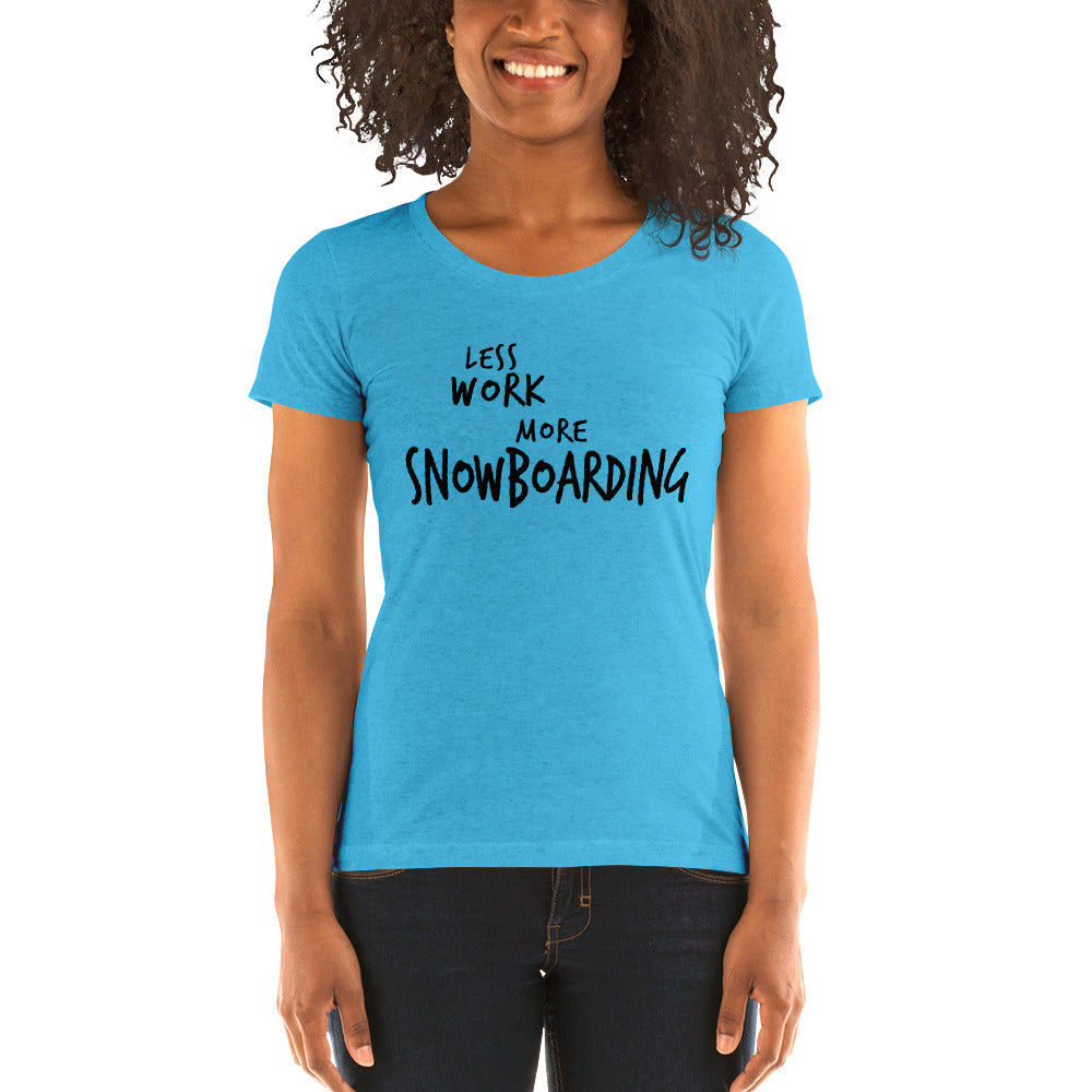 LESS WORK MORE SNOWBOARDING Women's Tri-blend