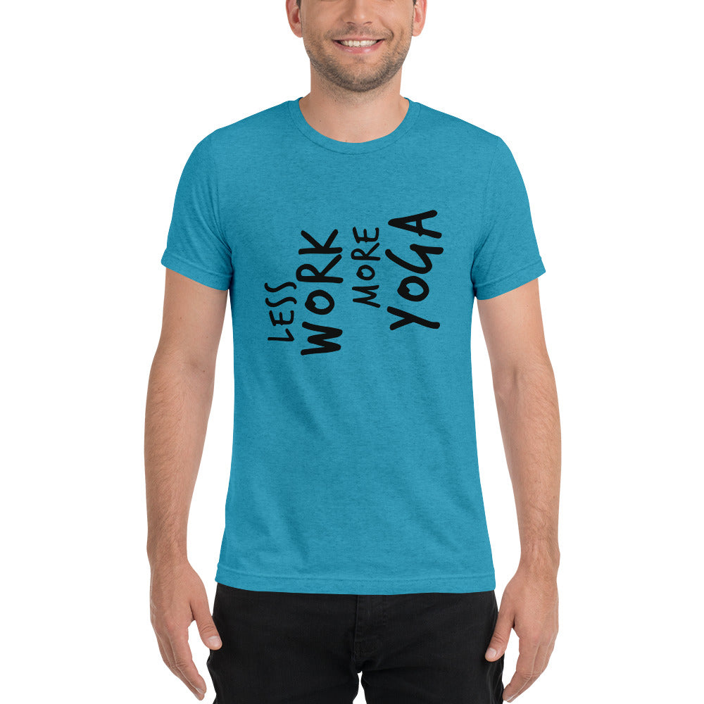 LESS WORK MORE YOGA™ Unisex Tri-blend