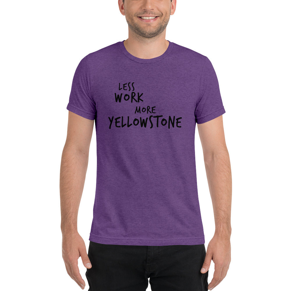 LESS WORK MORE YELLOWSTONE™ Unisex Tri-blend t-shirt