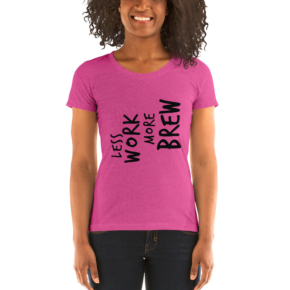 LESS WORK MORE BREW™ Women's Tri-blend