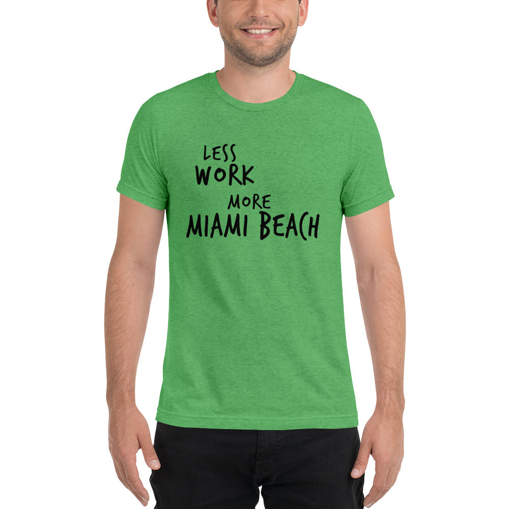 LESS WORK MORE MIAMI BEACH™ Unisex Tri-blend t-shirt