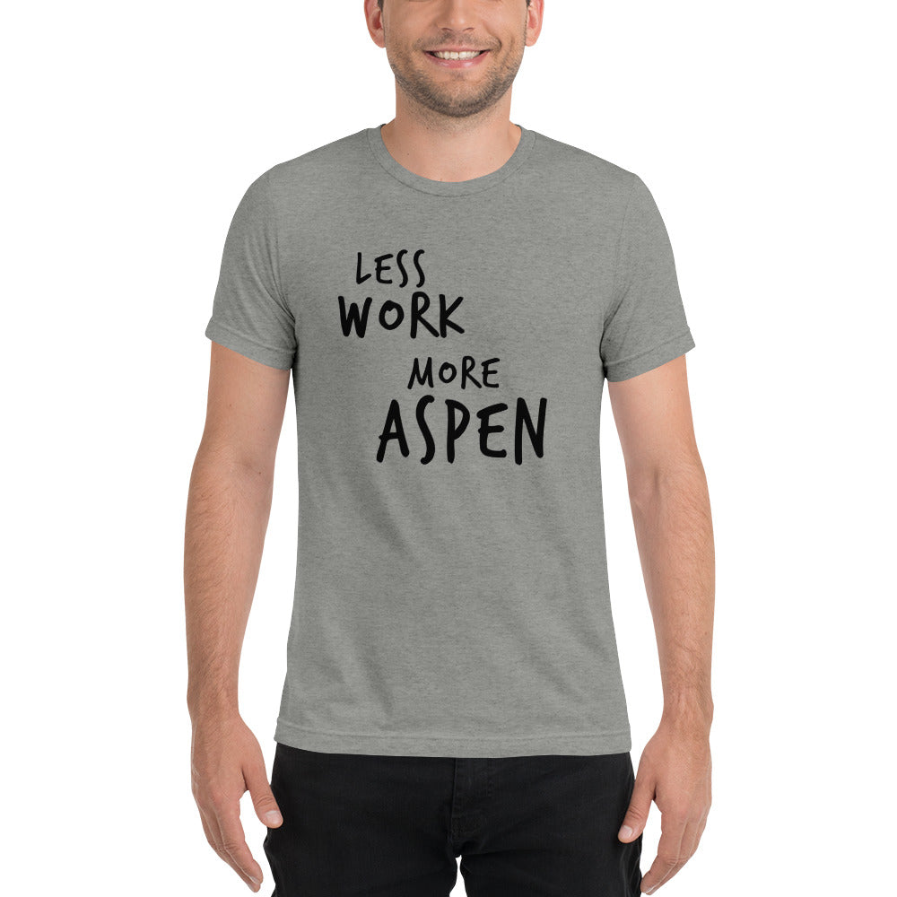 LESS WORK MORE ASPEN™ Unisex Tri-blend t-shirt