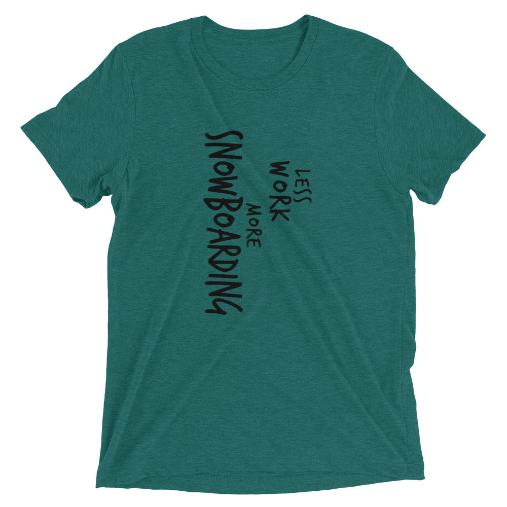 LESS WORK MORE SNOWBOARDING™ Tri-blend Unisex T-Shirt