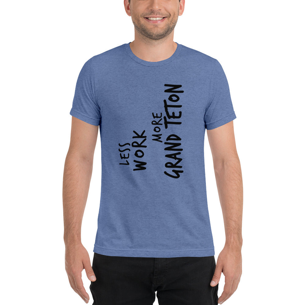LESS WORK MORE GRAND TETON™ Unisex Tri-blend