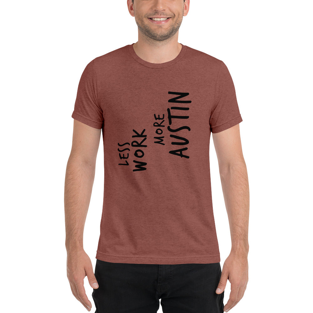 LESS WORK MORE AUSTIN™ Unisex Tri-blend
