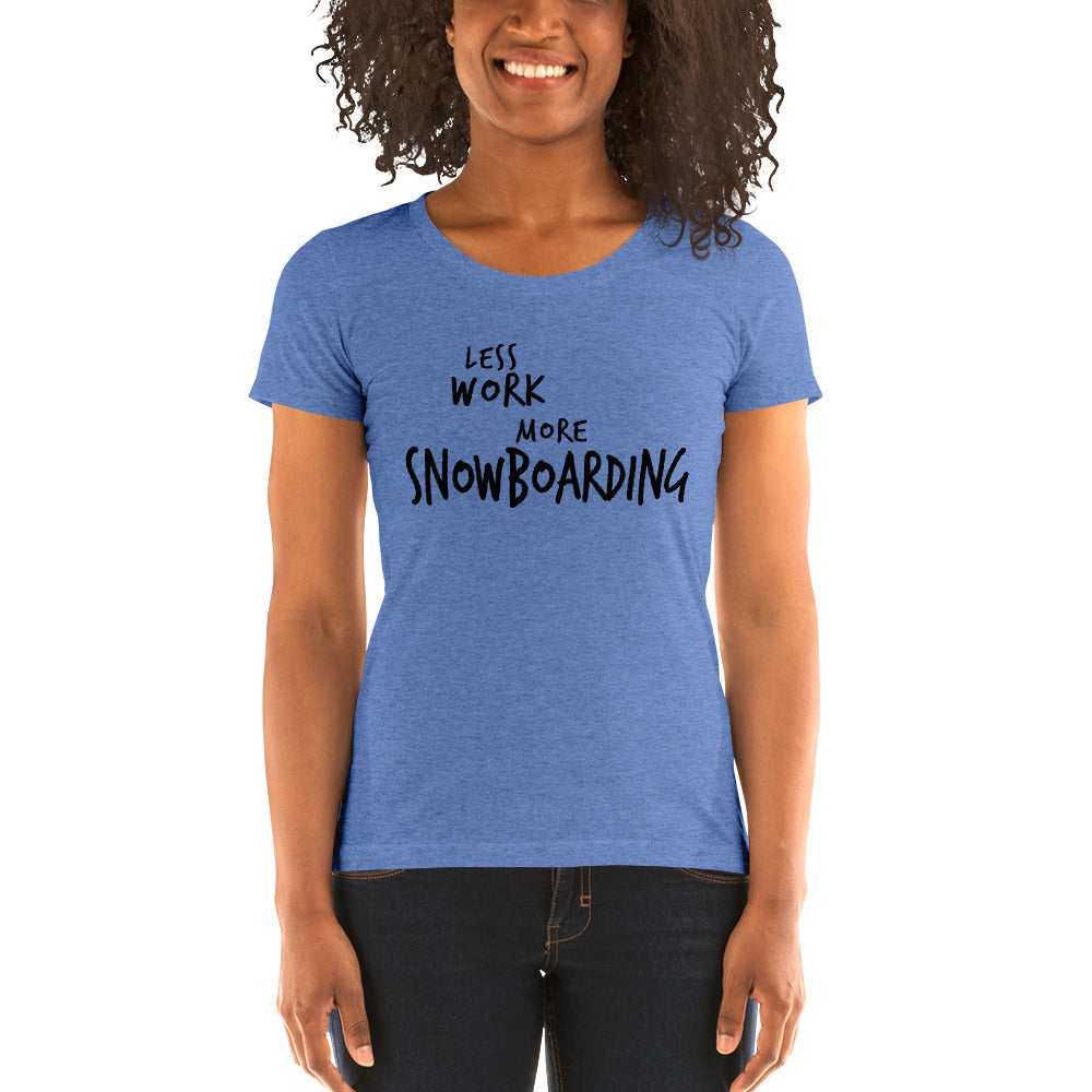 LESS WORK MORE SNOWBOARDING Women's Tri-blend