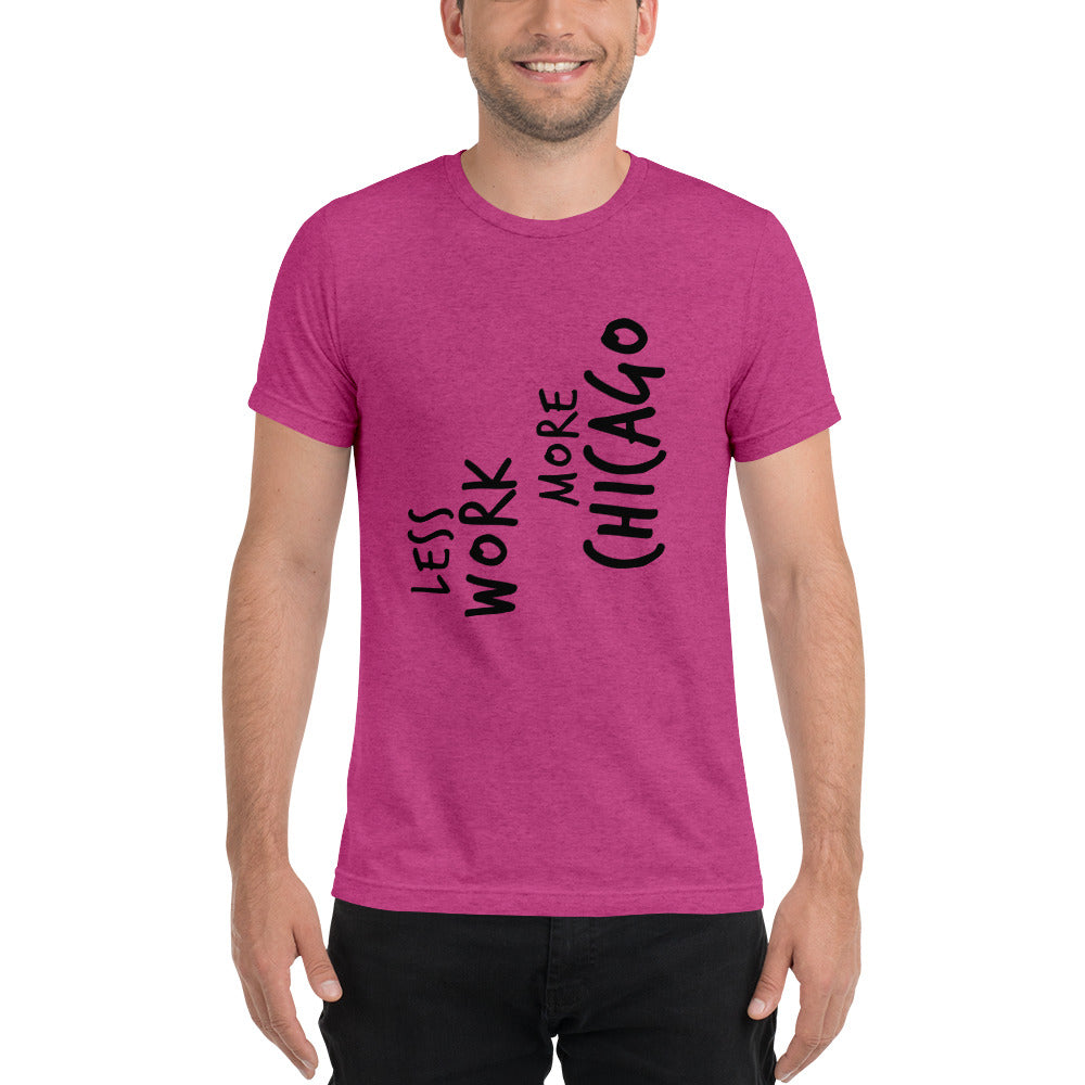 LESS WORK MORE CHICAGO™ Unisex Tri-blend