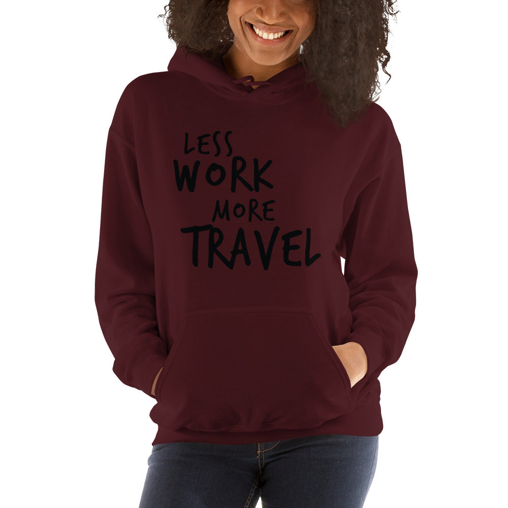 LESS WORK MORE TRAVEL™ Unisex Hoodie