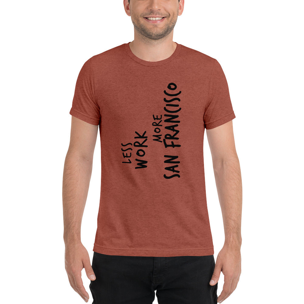 LESS WORK MORE SAN FRANCISCO™ Unisex Tri-blend