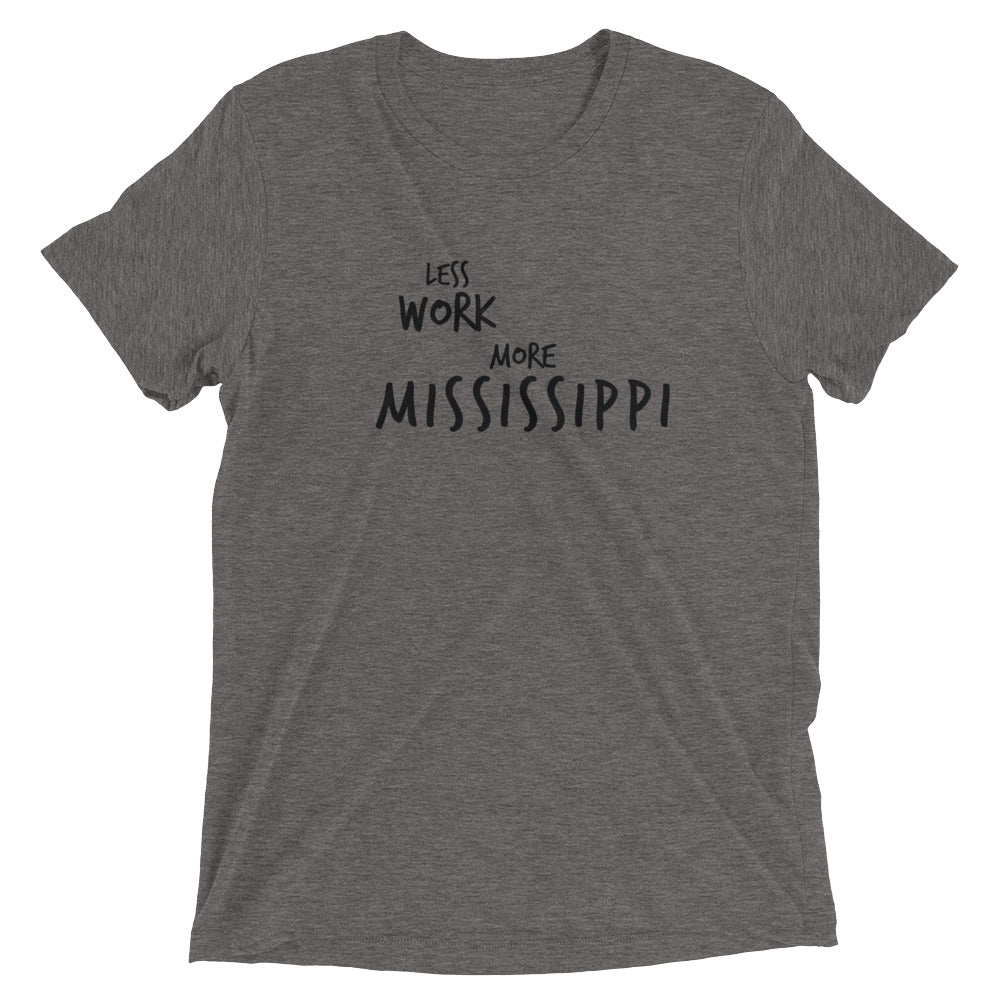 LESS WORK MORE MISSISSIPPI™ Tri-blend Unisex T-Shirt