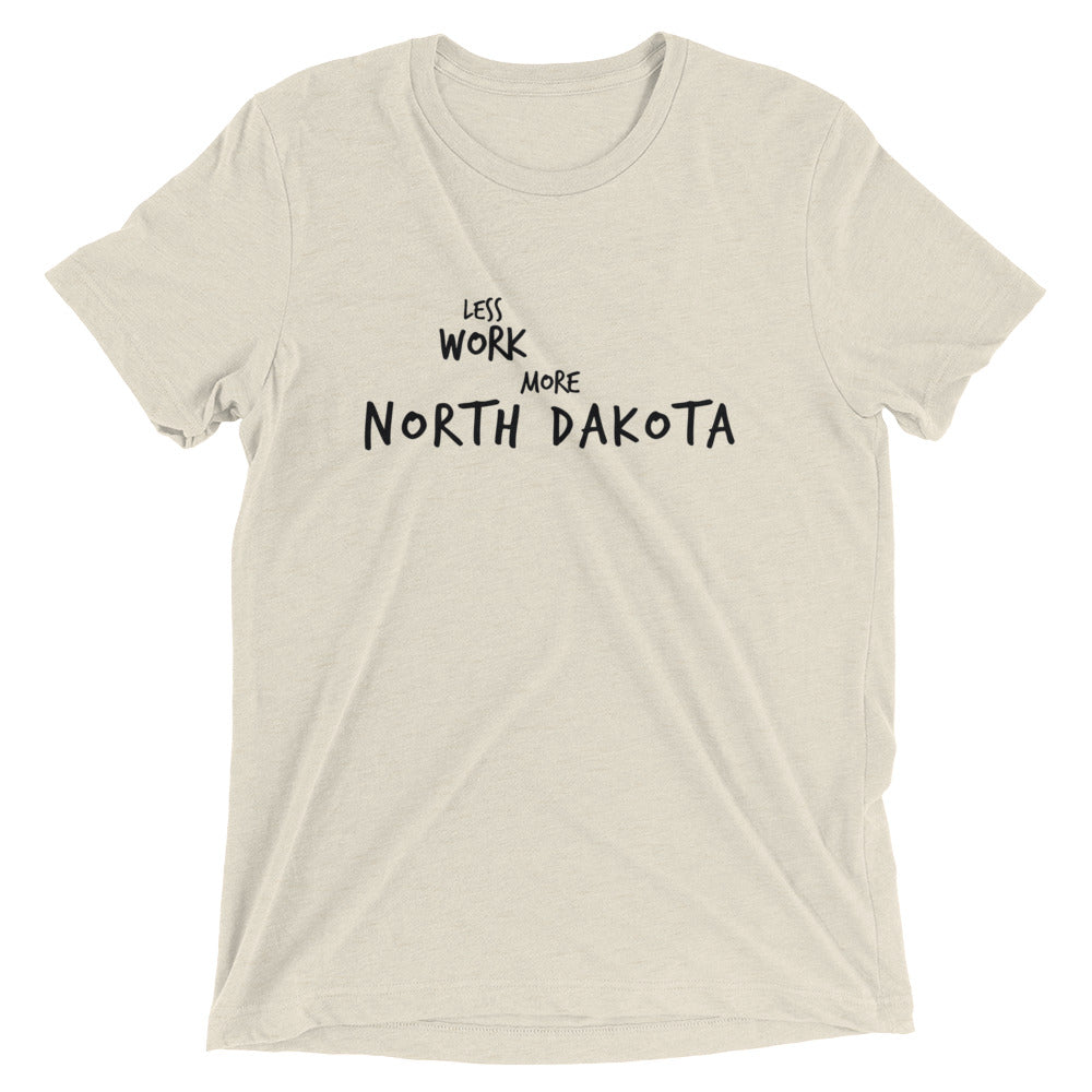 LESS WORK MORE NORTH DAKOTA™ Tri-blend Unisex T-Shirt