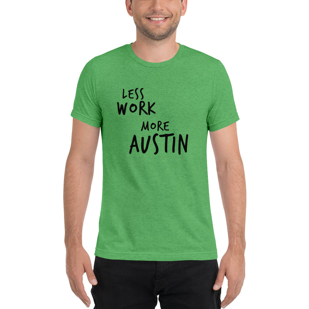 LESS WORK MORE AUSTIN™ Unisex Tri-blend t-shirt