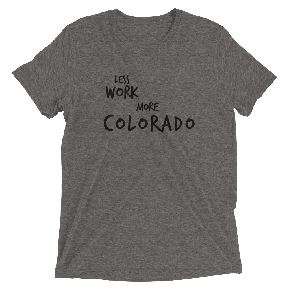 LESS WORK MORE COLORADO™ Tri-blend Unisex T-Shirt