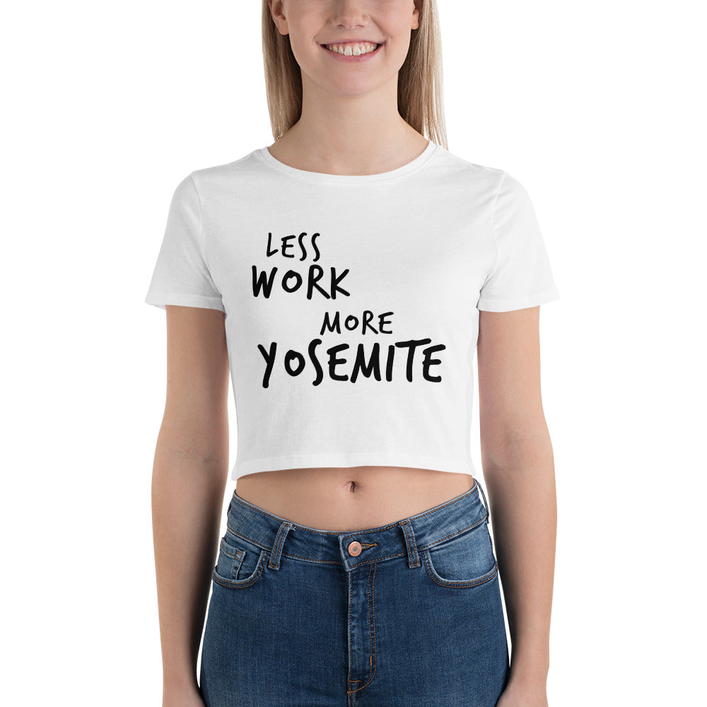 LESS WORK MORE YOSEMITE™ Crop Top