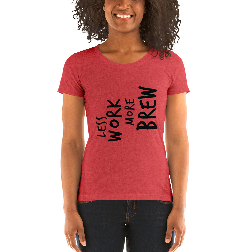 LESS WORK MORE BREW™ Women's Tri-blend
