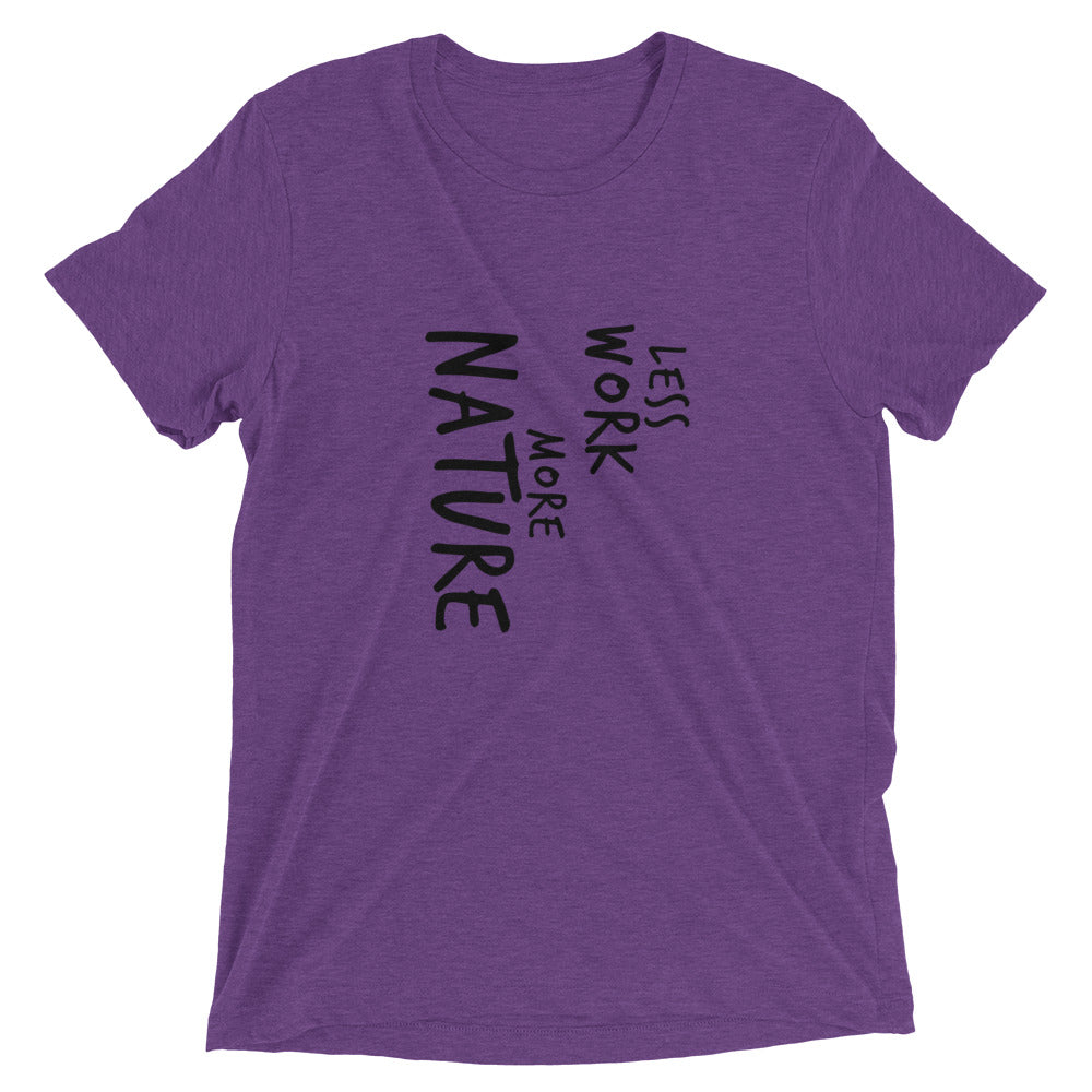 LESS WORK MORE NATURE™ Tri-blend Unisex T-Shirt