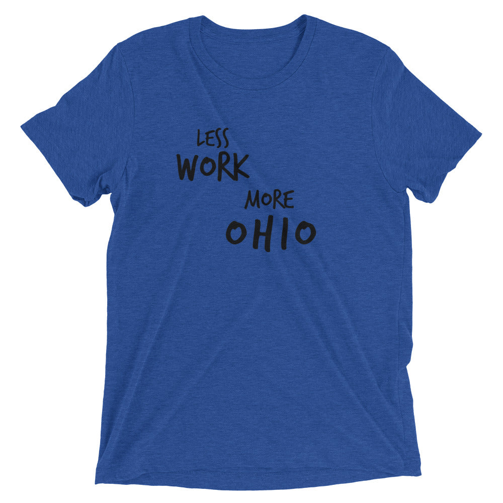 LESS WORK MORE OHIO™ Tri-blend Unisex T-Shirt