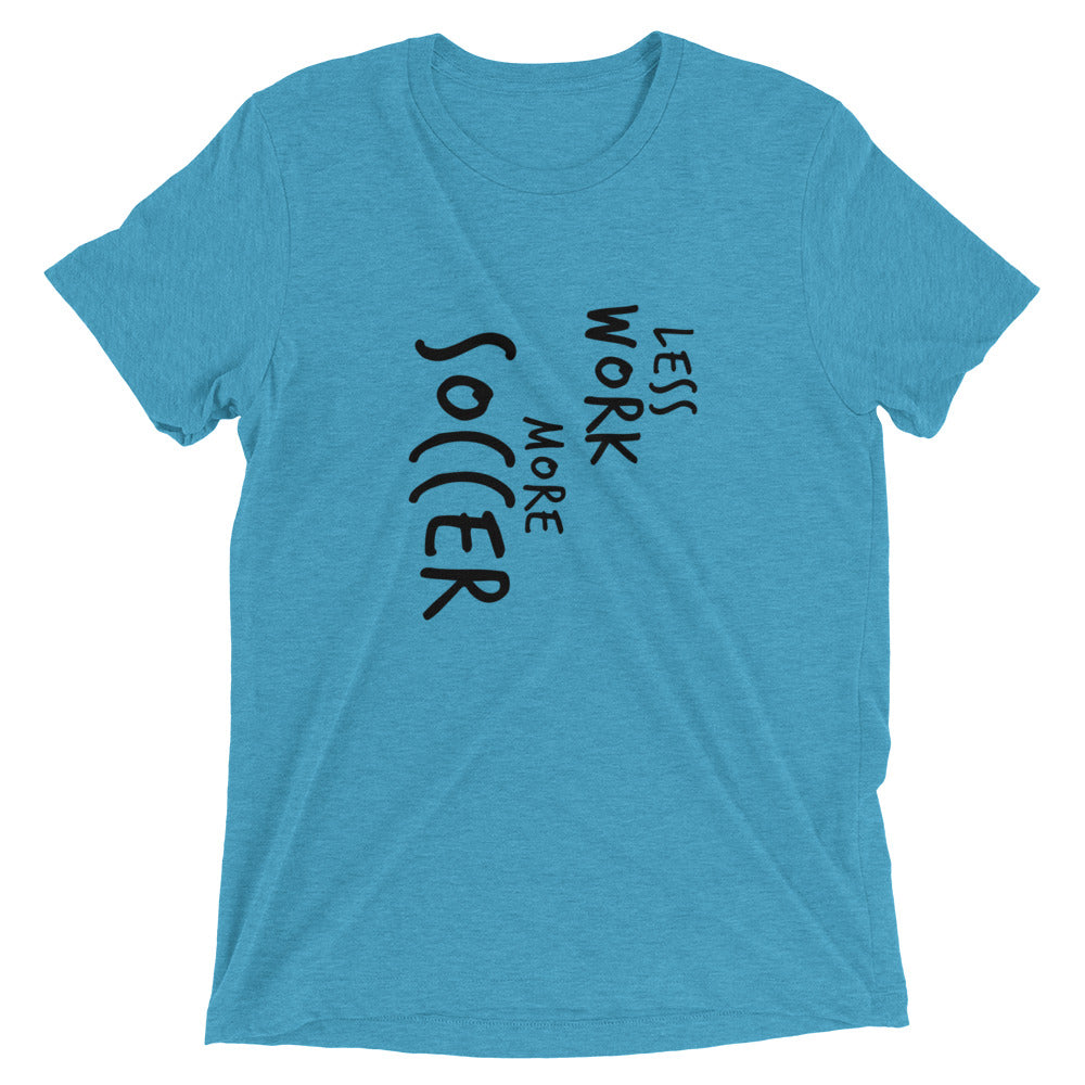 LESS WORK MORE SOCCER™ Tri-blend Unisex T-Shirt