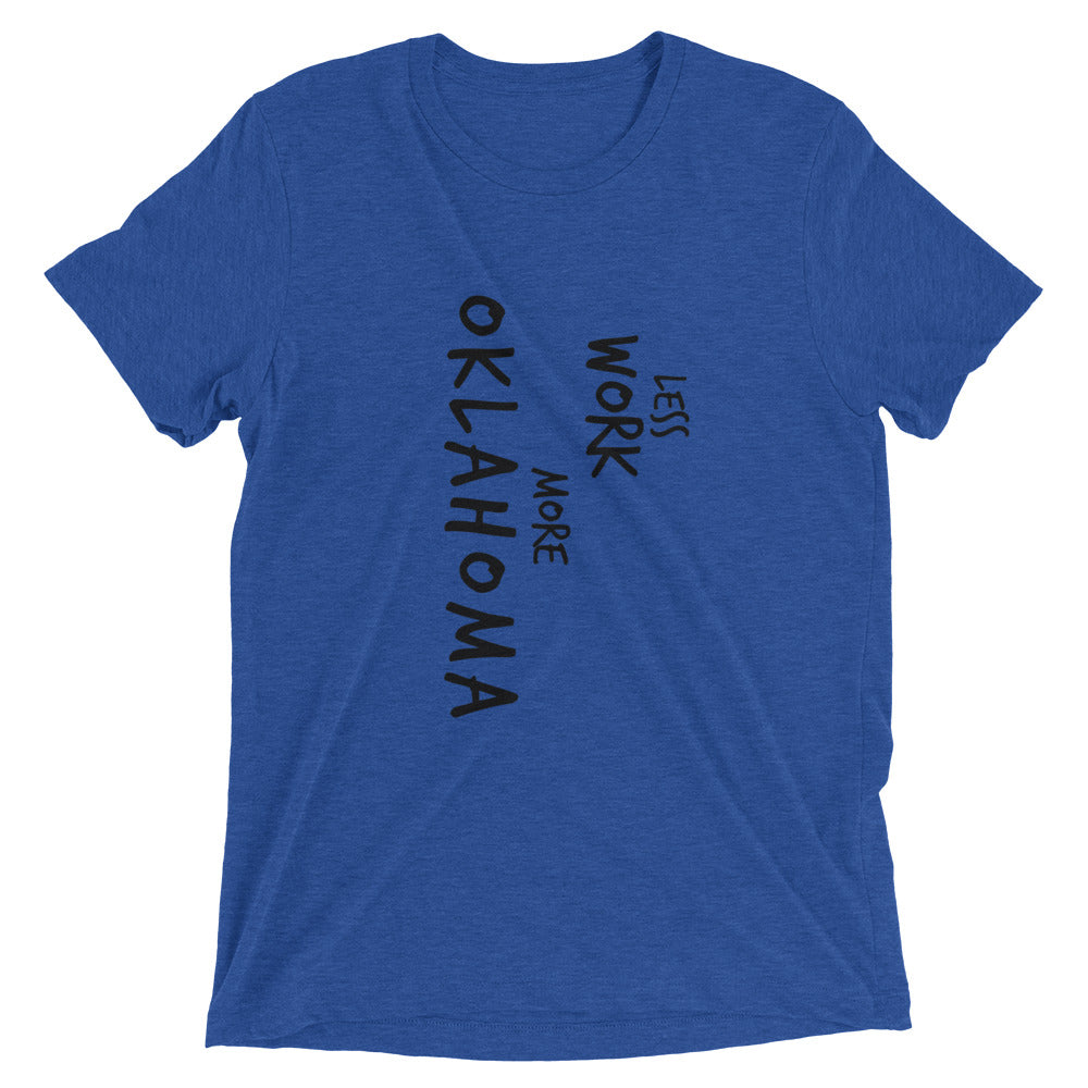 LESS WORK MORE OKLAHOMA™ Tri-blend Unisex T-Shirt