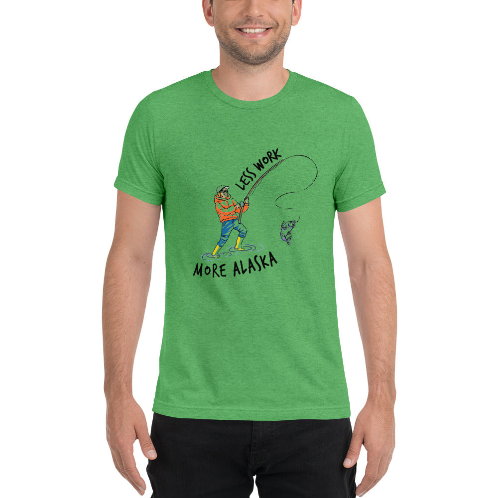 LESS WORK MORE ALASKA™ Fishing Tri-blend Unisex T-Shirt