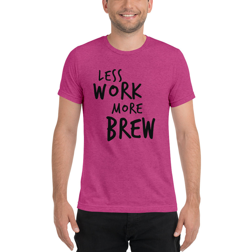 LESS WORK MORE BREW™ Unisex Tri-blend T-shirt
