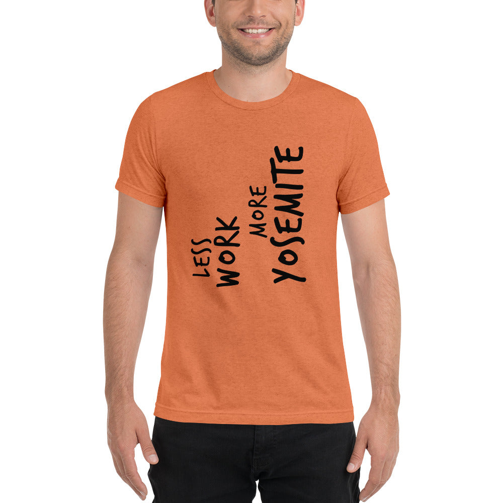 LESS WORK MORE YOSEMITE™ Unisex Tri-blend