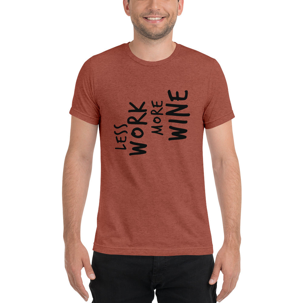 LESS WORK MORE WINE™ Unisex Tri-blend