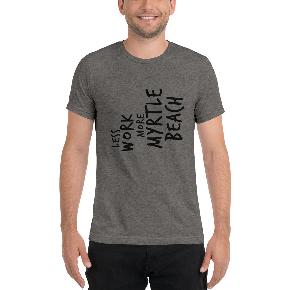 LESS WORK MORE MYRTLE BEACH™ Unisex Tri-blend T-shirt