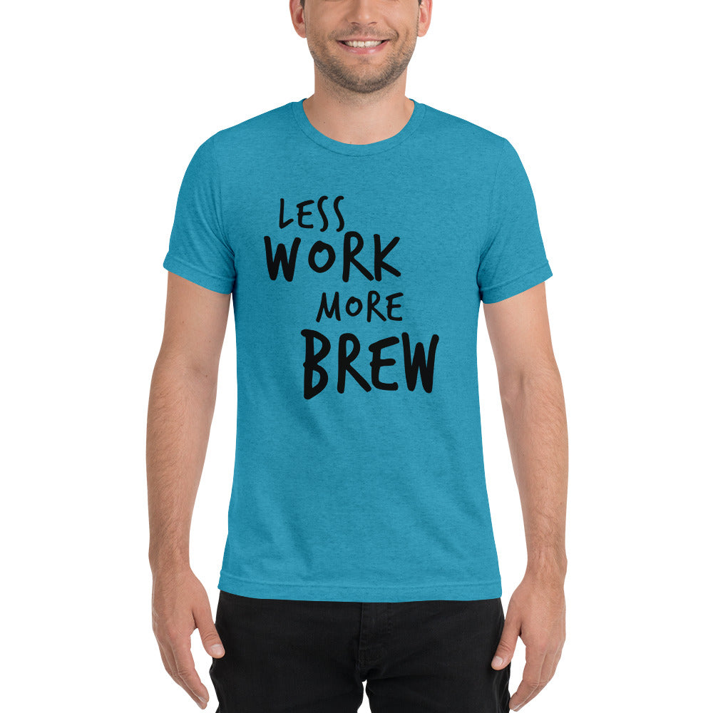 LESS WORK MORE BREW™ Unisex Tri-blend T-shirt
