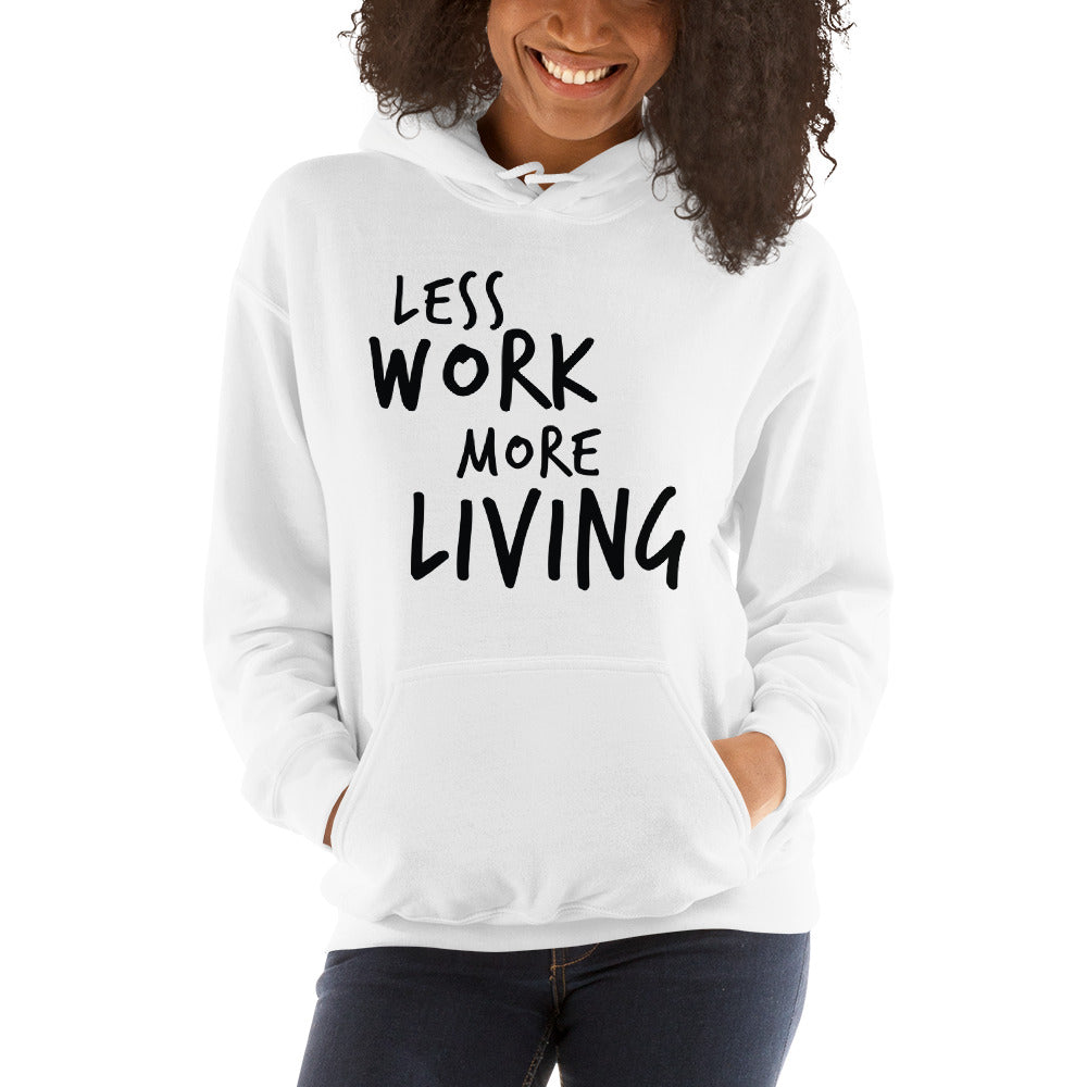 LESS WORK MORE LIVING™ Unisex Hoodie
