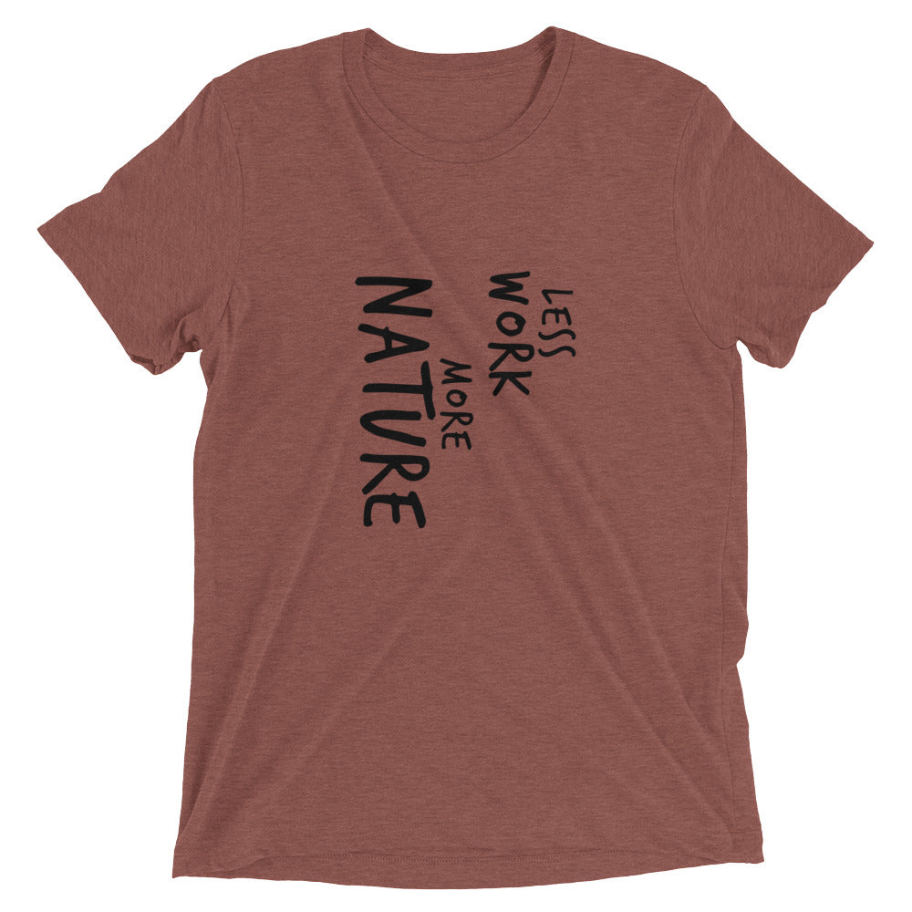 LESS WORK MORE NATURE™ Tri-blend Unisex T-Shirt
