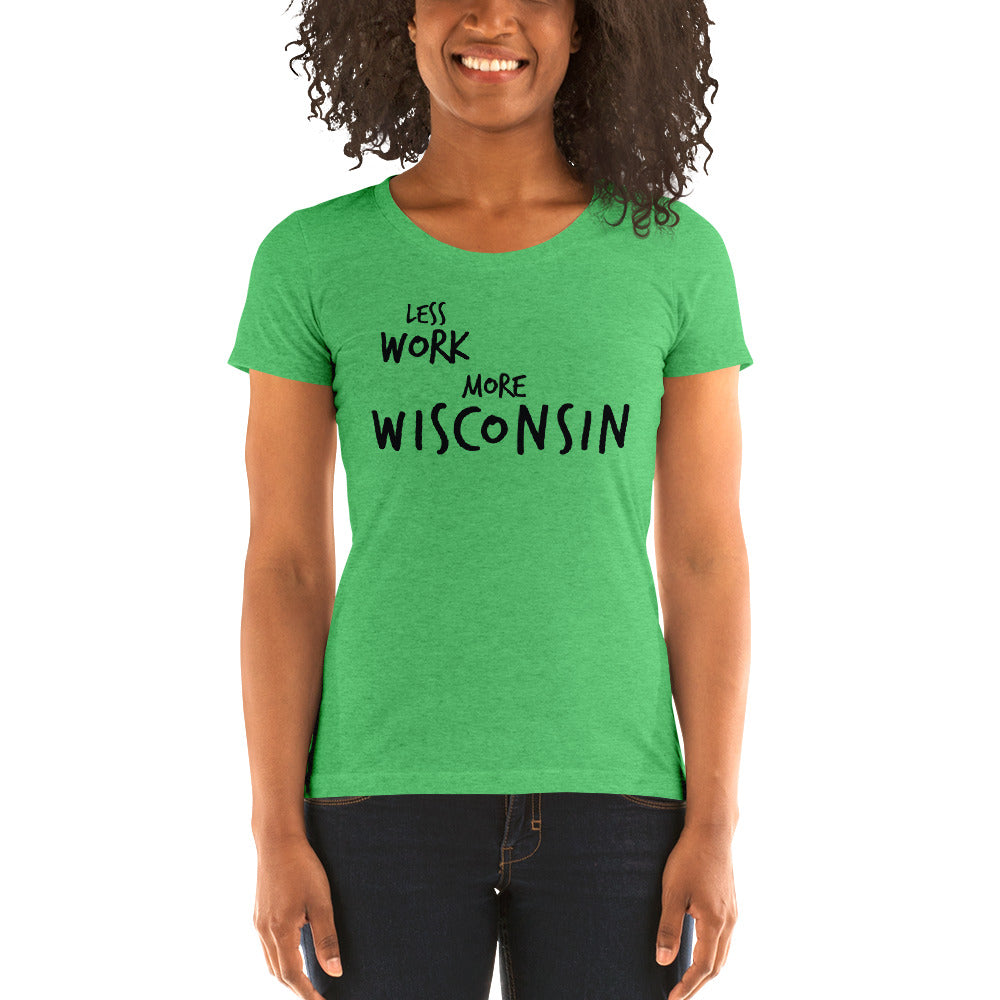 LESS WORK MORE WISCONSIN™ Women's Tri-blend