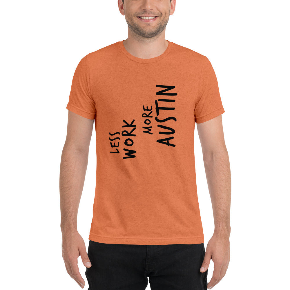 LESS WORK MORE AUSTIN™ Unisex Tri-blend